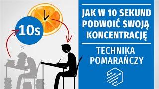 Jak w 10 sekund podwoić swoją koncentrację - technika pomarańczy