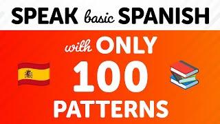 Speak Basic Spanish with Only 100 Sentence Patterns