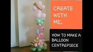 CREATE WITH ME| BALLOON FLOWER POWER| BALLOON CENTREPIECE