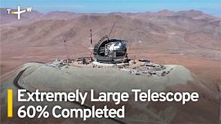 Extremely Large Telescope 60% Completed in Chile's Atacama Desert｜TaiwanPlus News