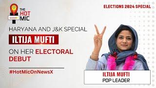 6. The Hot Mic: Iltija Mufti No Holds Barred | Poll Debut, Article 370 & More | NewsX