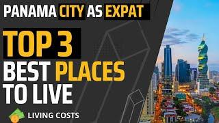 Top 3 Best Places to Live in Panama City as an Expat   Mid Range Living Costs