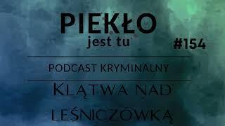 Podcast 154. Klątwa nad leśniczówką