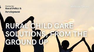 Webinar: Rural child care solutions, from the ground up