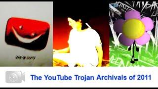 The YouTube Trojan Archivals of 2011