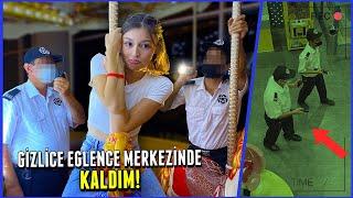 GECE GİZLİCE EĞLENCE MERKEZİNDE KALMAK!