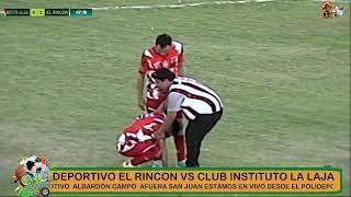 CLUB INSTITUTO LA LA LAJA VS DEPORTIVO EL RINCÓN EN VIVO