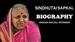 Sindhutai Sapkal - Biography | Indian Social Worker