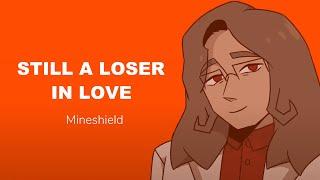 STILL A LOSER IN LOVE | ANIMATION MEME | MINESHIELD | DIAMKEY