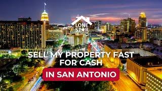 Sell my property fast for cash in San Antonio, Texas