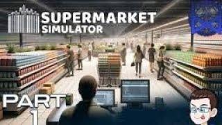 SHOPPING EMPIRE! ️ Supermarket Simulator Part 1: Building the Business