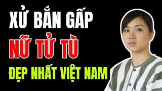 LẠNH GÁY ngày xử bắn nữ tử tù ĐẸP NHẤT VIỆT NAM, lời nguyền BÍ ẨN trường bắn CẦU NGÀ | Duy Ly Radio