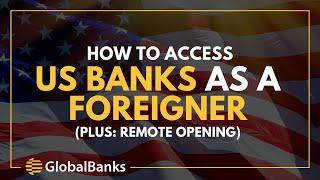 Open Bank Accounts in US as a Foreigner (Remotely)