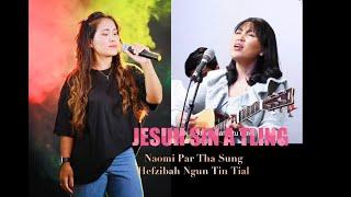 JESUH SIN A TLING II Naomi Par Tha Sung ft Hefzibah Ngun Tin Tial (Praise&Worship Song).