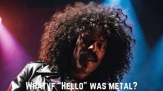 What if “Hello” by Lionel Richie was metal?