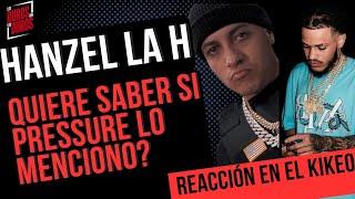 HANZEL LA H PREGUNTA SI PRESSURE LE TIRO A EL?