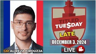  Alireza Firouzja | Titled Tuesday Late | December 3, 2024 | chesscom