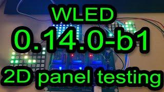 WLED 0.14.0-b1 -2D Panel setup and testing .