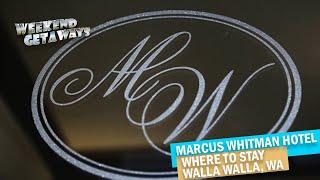 Washington, Walla Walla - Weekend Getaways S1E5 - Places to Stay - Historic Hotels - Marcus Whitman