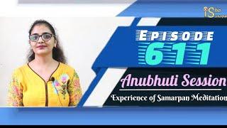 Anubhuti Session || Episode - 611 || Mittal Thakkar from Mumbai || Experience of Samarpan Meditation