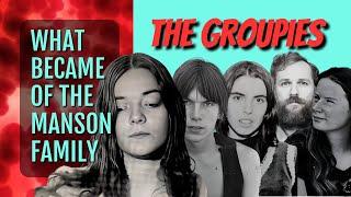 What Became of the Manson Family: THE GROUPIES