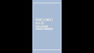 How We Choose OUR Diamonds: Short & Sweet with Lauren B