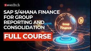 SAP S/4HANA Finance for Group Reporting and Consolidation Full Course | ZaranTech