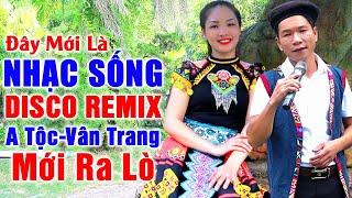 Đây Mới Là Nhạc Sống DISCO REMIX 2024 Mới Ra Lò - A Tộc, Vân Trang, LK Thôn Quê Xứ Nghệ Disco Remix