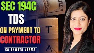 What is Sec 194C | TDS on Payment to Contractor or Sub- Contractor | FY 2024-25 | CA Shweta Verma |