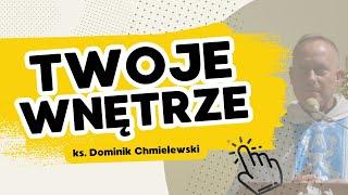 Twoje Wnętrze - ks. Dominik Chmielewski