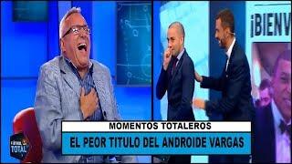 El peor titulo del androide Vargas + Risas del Abuelito Hector Gallo