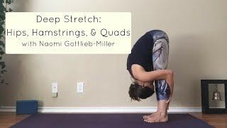 Deep Stretch -- 25 Minute Yoga Practice for Hips, Hamstrings, and Quads