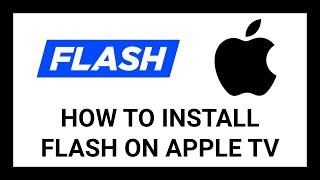 How to Install Flash on Apple TV: Step-by-Step Tutorial