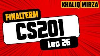 CS201 | Short Lecture 26 | Practical Lecture | Final Term | Khaliq Mirza