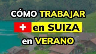 ¿CÓMO TRABAJAR en SUIZA en VERANO?