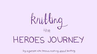 Knitting: The heroes journey