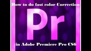 How to Do Fast Color Correction in Adobe Premiere Pro CS6