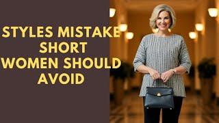 9 Styles Mistake Short Women Over 50 Should Avoid