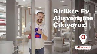 Birlikte Ev Alışverişine Çıkıyoruz! - Addresistanbul Ev ve Dekorasyon Merkezi Turu - Kubilay Sakarya