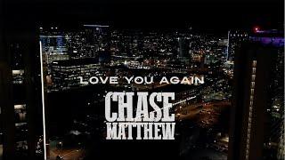 Chase Matthew - Love You Again (Official Music Video)