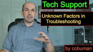 Tech Support Unknown Factors in Troubleshooting with Users