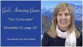 God's Amazing Grace, December 25 — ""Our Curriculum"