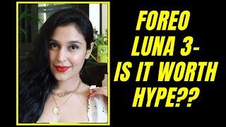 FOREO LUNA 3 REVIEW & MY VERDICT | NON-SPONSORED | Chetali Chadha