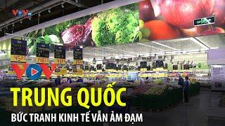 Áp lực giảm phát ở Trung Quốc dịu bớt, bức tranh kinh tế vẫn ảm đạm