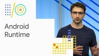 What's new in Android Runtime (Google I/O '18)