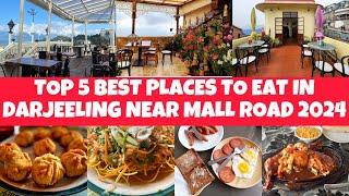 5 Best Places To Eat In Darjeeling Near Mall Rd 2024| Top Famous Restaurants To Visit For Tourists