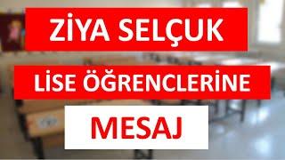 Ziya Selçuk Lise Öğrencilerine Mesaj!