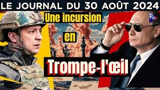 Ukraine : une incursion en trompe-l’œil - JT du vendredi 30 août 2024