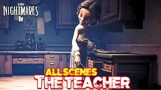 Little Nightmares 2 - The Teacher All Scenes HD