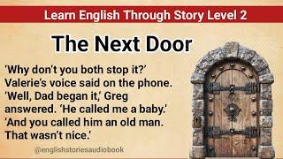 Learn English Through Story Level 2 | Graded Reader Level 2 | English Story| The Next Door